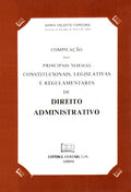 COMPILAÃ‡ÃƒO DAS PRINCIPAIS NORMAS CONSTITUCIONAIS, LEGISLATIVAS E REGULAMENTARES DE DIREITO ADMINISTRATIVO.