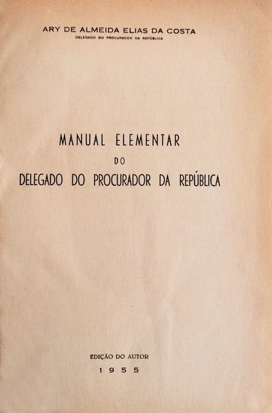 MANUAL ELEMENTAR DO DELEGADO DO PROCURADOR DA REPÃšBLICA.