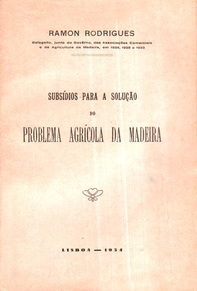 SUBSÃDIOS PARA A SOLUÃ‡ÃƒO DO PROBLEMA AGRÃCOLA DA MADEIRA