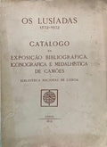 OS LUSÃADAS 1572-1972: CATÃLOGO DA EXPOSIÃ‡ÃƒO BIBLIOGRÃFICA, ICONOGRÃFICA E MEDALHÃSTICA DE CAMÃ•ES. [COM APÃŠNDICE]