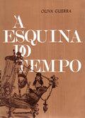 Ã€ ESQUINA DO TEMPO (1922-1974).