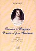 CATARINA DE BRAGANÃ‡A RAINHA E ESPOSA HUMILHADA.