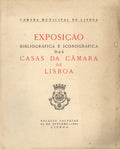EXPOSIÃ‡ÃƒO BIBLIOGRÃFICA E ICONOGRÃFICA DAS CASAS DA CÃ‚MARA DE LISBOA.