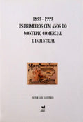 OS PRIMEIROS CEM ANOS DO MONTEPIO COMERCIAL E INDUSTRIAL. 1899-1999.
