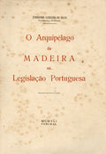O ARQUIPÃ‰LAGO DA MADEIRA NA LEGISLAÃ‡ÃƒO PORTUGUESA.