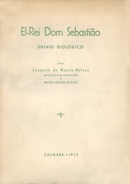 EL-REI DOM SEBASTIÃƒO. ENSAIO BIOLÃ“GICO.