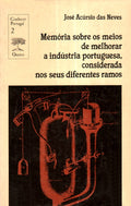 MEMÃ“RIA SOBRE OS MEIOS DE MELHORAR A INDÃšSTRIA PORTUGUESA, CONSIDERADA NOS SEUS DIFERENTES RAMOS.