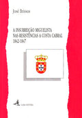 A INSURREIÃ‡ÃƒO MIGUELISTA NAS RESISTÃŠNCIAS A COSTA CABRAL (1842-1847).