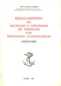 REGULAMENTO DA OCUPAÃ‡ÃƒO E CONCESSÃƒO DE TERRENOS NAS PROVÃNCIAS ULTRAMARINAS ANOTADO.