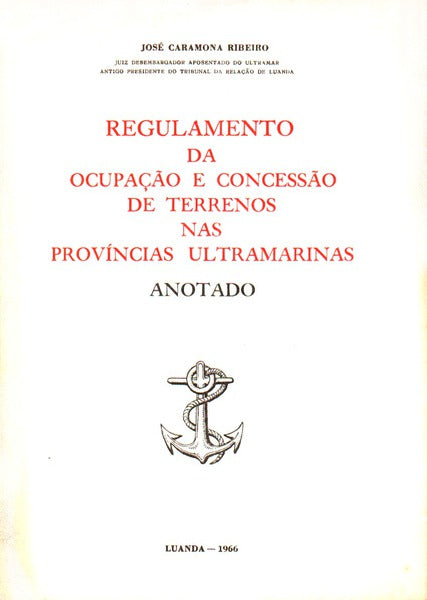 REGULAMENTO DA OCUPAÃ‡ÃƒO E CONCESSÃƒO DE TERRENOS NAS PROVÃNCIAS ULTRAMARINAS ANOTADO.