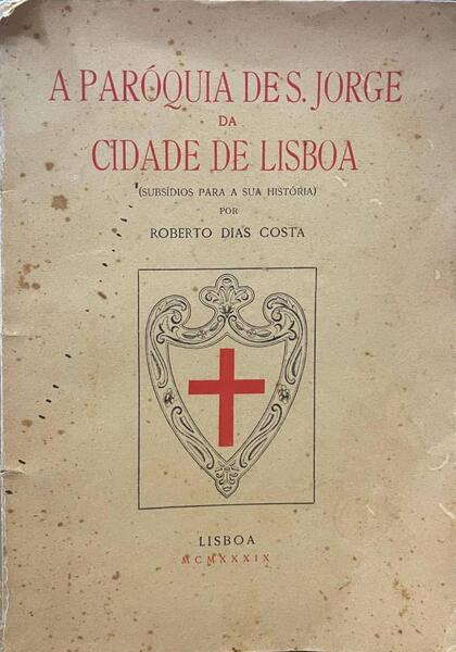 A PARÃ“QUIA DE S. JORGE DA CIDADE DE LISBOA. (DEDICATÃ“RIA DO AUTOR]