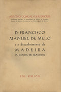D. FRANCISCO MANUEL DE MELO E O DESCOBRIMENTO DA MADEIRA.