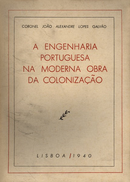 A ENGENHARIA PORTUGUESA NA MODERNA OBRA DA COLONIZAÃ‡ÃƒO.
