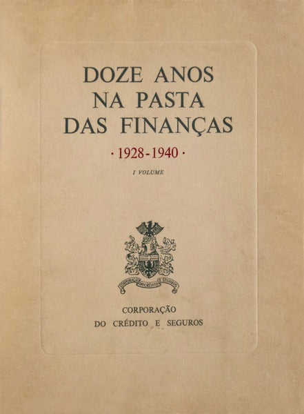 DOZE ANOS NA PASTA DAS FINANÃ‡AS. 1928-1940.