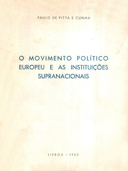O MOVIMENTO POLÃTICO EUROPEU E AS INSTITUIÃ‡Ã•ES SUPRANACIONAIS.