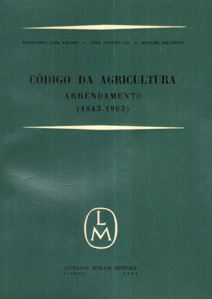 CÃ“DIGO DA AGRICULTURA, ARRENDAMENTO (1843-1963).