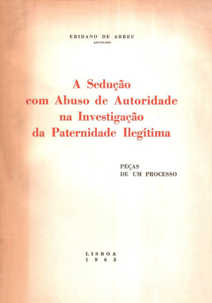 A SEDUÃ‡ÃƒO COM ABUSO DE AUTORIDADE NA INVESTIGAÃ‡ÃƒO DA PATERNIDADE ILEGÃTIMA.