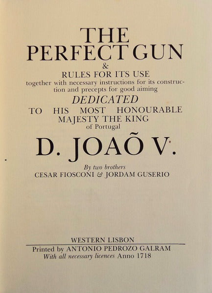 ESPINGARDA PERFEYTA or THE PERFECT GUN. [FAC-SIMILE]