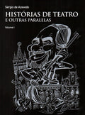 HISTÃ“RIAS DE TEATRO E OUTRAS PARALELAS. [1.Âª EDIÃ‡ÃƒO]