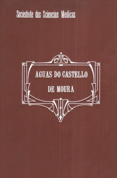 AS AGUAS MINERO-MEDICINAES DE MOURA NO ALEMTEJO.