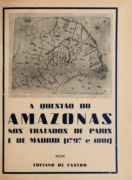 A QUESTÃƒO DO AMAZONAS NOS TRATADOS DE PARIS E DE MADRID (1797 E 1801).