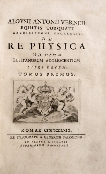 ALOYSII ANTONII VERNEII EQUITIS TORQUATI ARCHIDIACONI EBORENSIS DE RE PHYSICA
