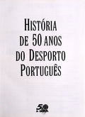 HISTÃ“RIA DE 50 ANOS DO DESPORTO PORTUGUÃŠS.