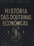 HISTÓRIA DAS DOUTRINAS ECONÓMICAS. DESDE OS FISIOCRATAS ATÉ AOS NOSSOS DIAS.