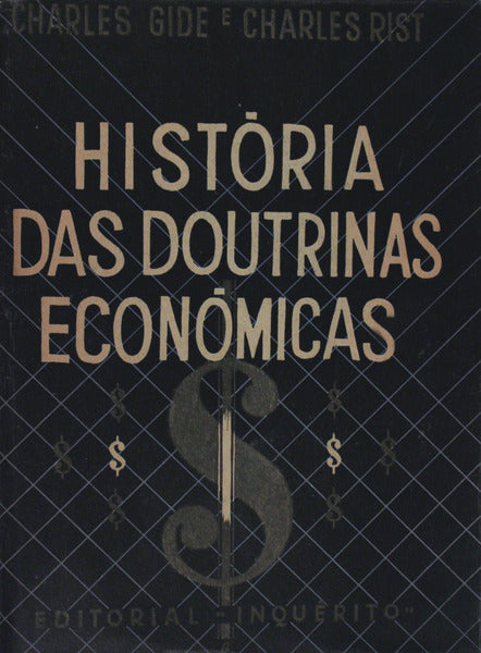 HISTÓRIA DAS DOUTRINAS ECONÓMICAS. DESDE OS FISIOCRATAS ATÉ AOS NOSSOS DIAS.
