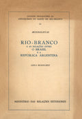RIO-BRANCO E AS RELAÃ‡Ã•ES ENTRE O BRASIL E A REPÃšBLICA ARGENTINA.
