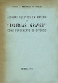 ALGUMAS QUESTÃ•ES EM MATÃ‰RIA DE Â«INJURIAS GRAVESÂ». COMO FUNDAMENTO DE DIVÃ“RCIO.