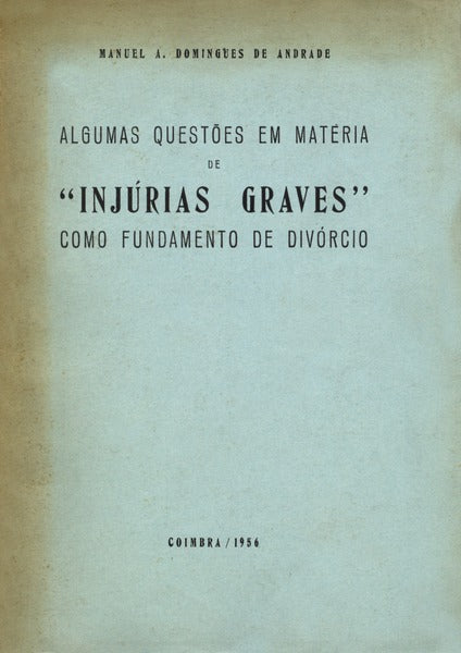 ALGUMAS QUESTÃ•ES EM MATÃ‰RIA DE Â«INJURIAS GRAVESÂ». COMO FUNDAMENTO DE DIVÃ“RCIO.