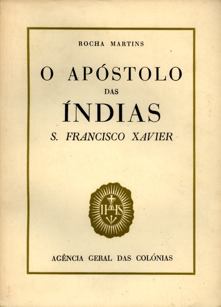 O APÃ“STOLO DAS ÃNDIAS S. FRANCISCO XAVIER.