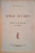 JORGE ÃLVARES (QUADROS DA SUA BIOGRAFIA NO ORIENTE).