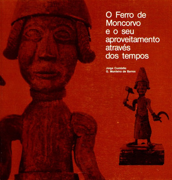 O FERRO DE MONCORVO E O SEU APROVEITAMENTO ATRAVÃ‰S DOS TEMPOS.