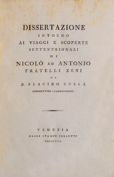 DISSERTAZIONE INTORNO AI VIAGGI E SCOPERTE SETTENTRIONALI DI NICOLÃ“ ED ANTONIO, FRATELLI ZENI