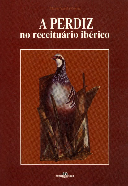 A PERDIZ NO RECEITUÃRIO IBERICO. [2.Âª EDIÃ‡ÃƒO]