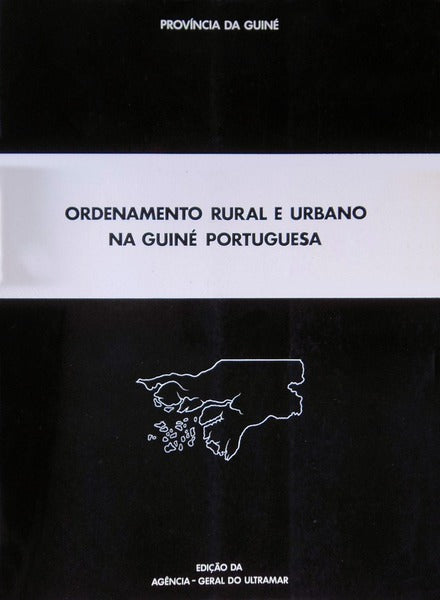 ORDENAMENTO RURAL E URBANO NA GUINÃ‰ PORTUGUESA.