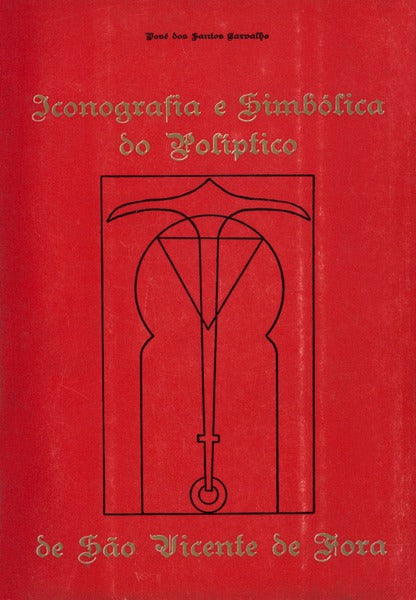 ICONOGRAFIA E SIMBÃ“LICA DO POLÃPTICO DE SÃƒO VICENTE DE FORA.
