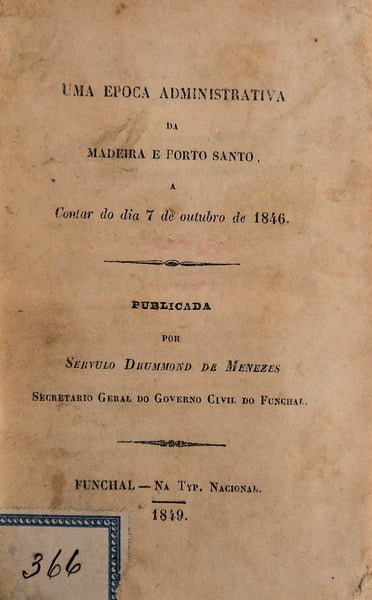 UMA EPOCA ADMINISTRATIVA DA MADEIRA E PORTO SANTO.