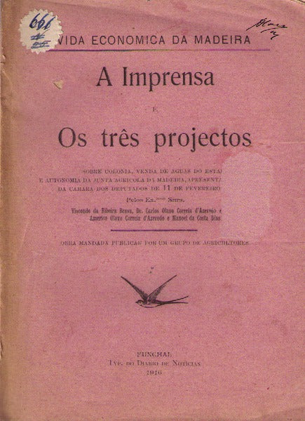 IMPRENSA (A) E OS TRÃŠS PROJECTOS SOBRE COLONIA, VENDA DE AGUAS DO ESTADO E AUTONOMIA DA JUNTA AGRICOLA DA MADEIRA