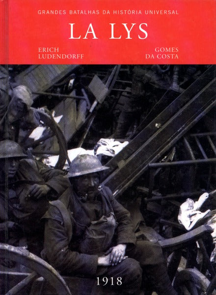 LA LYS. Erich Ludendorff â€“ Gomes da Costa. 1918.