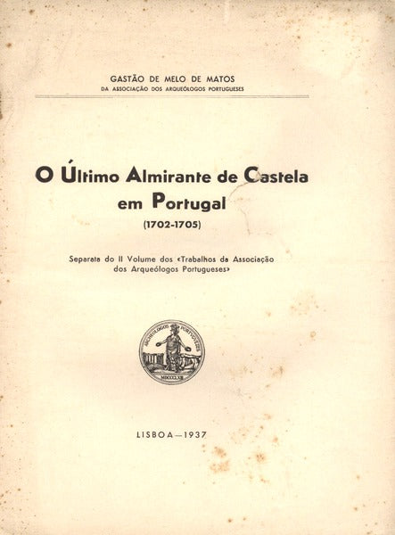 O ÃšLTIMO ALMIRANTE DE CASTELA EM PORTUGAL (1702-1705).