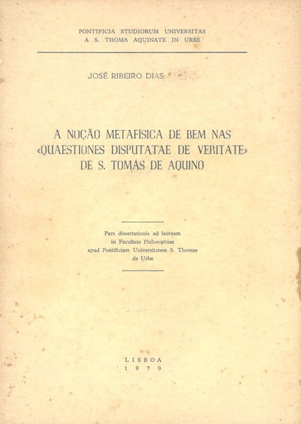 A NOÃ‡ÃƒO METAFÃSICA DE BEM NAS Â«QUAESTIONES DISPUTATAE DE VERITATEÂ» DE S. TOMÃS DE AQUINO.