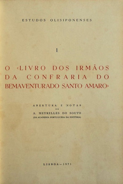 O LIVRO DOS IRMÃƒOS DA CONFRARIA DO BEM AVENTURADO SANTO AMARO.
