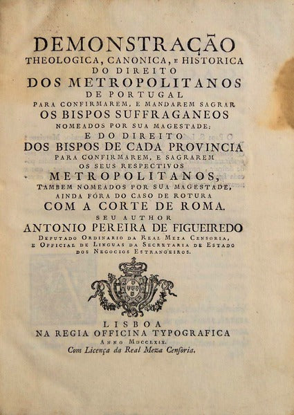 DEMONSTRAÃ‡ÃƒO, THEOLOGICA, CANÃ“NICA, E HISTÃ“RICA DO DIREITO DOS METROPOLITANOS DE PORTUGAL