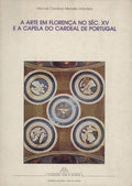 A ARTE EM FLORENÃ‡A NO SÃ‰C. XV E A CAPELA DO CARDEAL DE PORTUGAL. [BRO.]