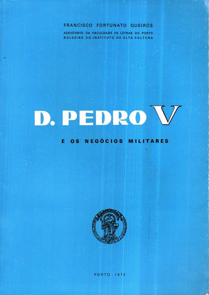 D. PEDRO V E OS NEGÃ“CIOS MILITARES.