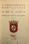 A DESCENDÃŠNCIA PORTUGUESA DE EL-REI D. JOÃƒO II. [ENCADERNADO]