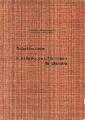 SUBSÃDIO PARA O ESTUDO DAS FORMIGAS DA MADEIRA.